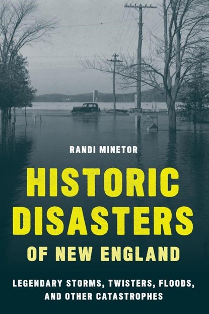 Historic Disasters of New England, Randi Minetor - Paperback - 9781608937134