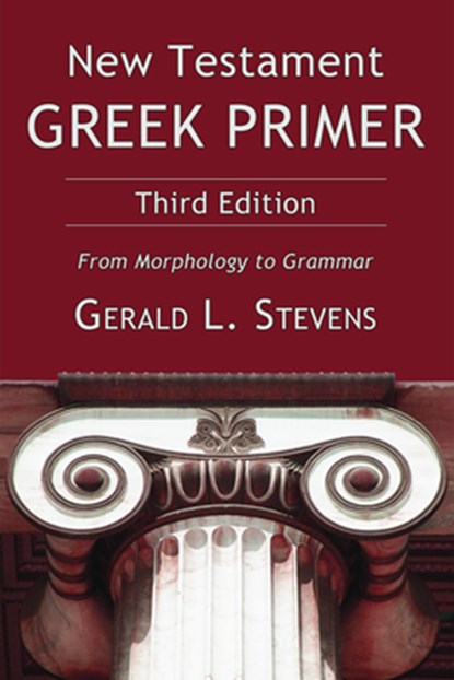 New Testament Greek Primer, Gerald L. Stevens - Paperback - 9781608994670