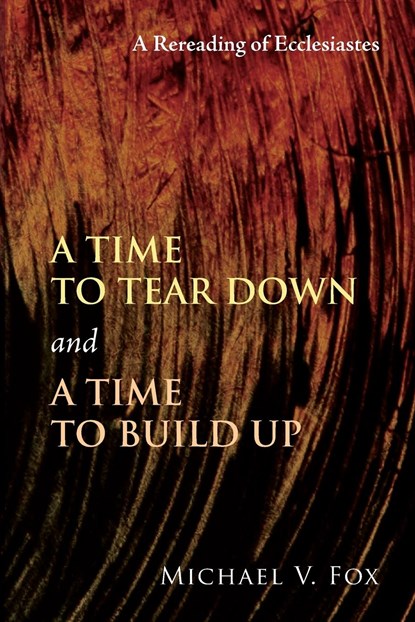 Time to Tear Down and a Time to Build Up, Michael V Fox - Paperback - 9781608994960