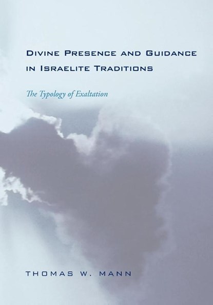Divine Presence and Guidance in Israelite Traditions, Thomas W. Mann - Paperback - 9781608997183