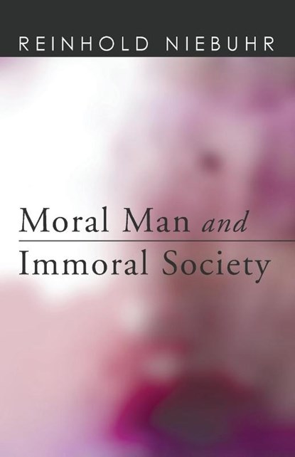 Moral Man and Immoral Society, Reinhold Niebuhr - Paperback - 9781608998012