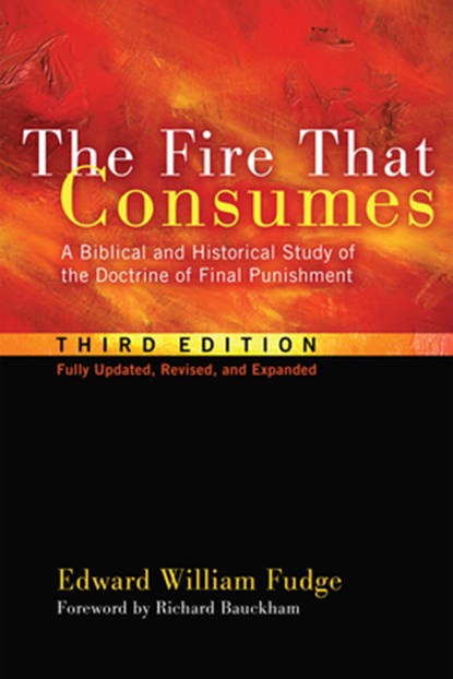The Fire That Consumes, Edward William Fudge - Paperback - 9781608999309