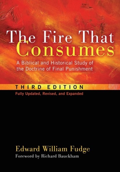 The Fire That Consumes, Edward William Fudge - Paperback - 9781608999309