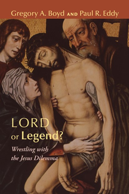 Lord or Legend?, Gregory A Boyd ; Paul R Eddy - Paperback - 9781608999545