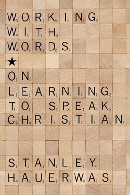 Working with Words, Stanley Hauerwas - Paperback - 9781608999682