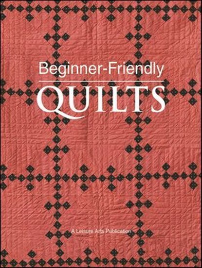 BeginnerFriendly Quilts, Leisure Arts - Ebook - 9781609005306