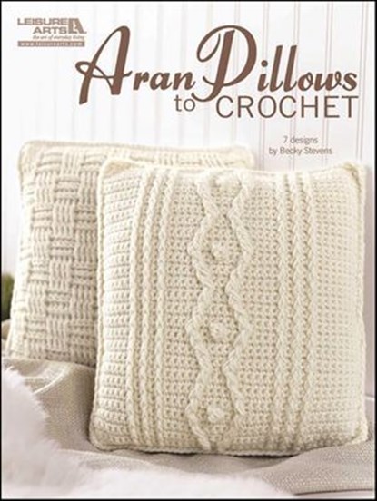 Aran Pillows to Crochet, Becky Stevens - Ebook - 9781609006112