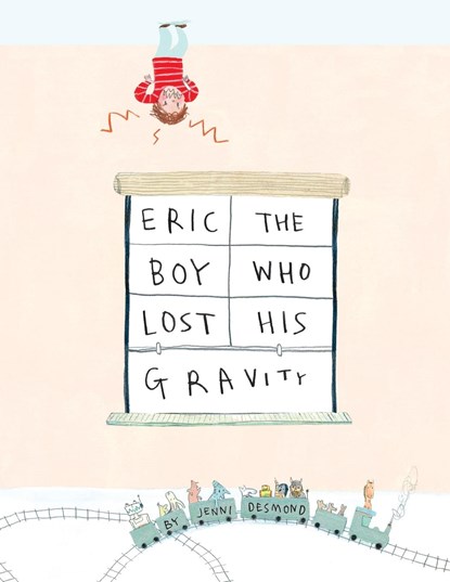 Eric, The Boy Who Lost His Gravity, Jenni Desmond - Paperback - 9781609057169