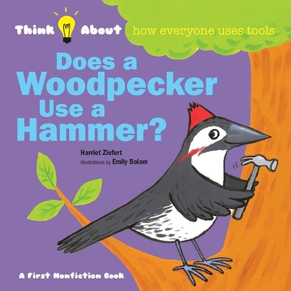 Does a Woodpecker Use a Hammer?, Harriet Ziefert - Paperback - 9781609057251