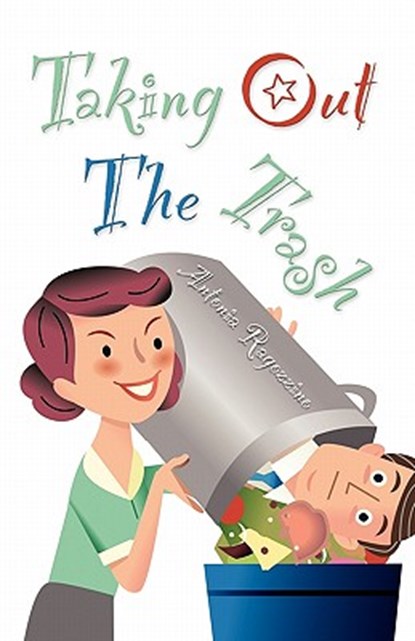 Taking Out The Trash, Antonia Ragozzino - Paperback - 9781609107222