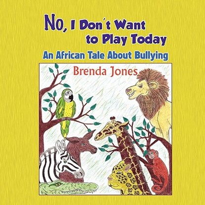 No, I Don't Want to Play Today, Brenda Jones - Paperback - 9781609113872