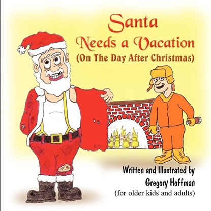 Santa Needs a Vacation (on the Day After Christmas), Gregory Hoffman - Paperback - 9781609116101