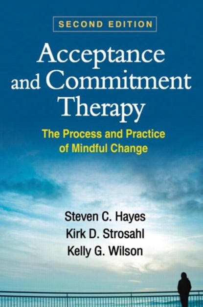 Acceptance and Commitment Therapy, Second Edition, Steven C. (University of Nevada Hayes ; Kirk D. Strosahl ; Kelly G. (University of Mississippi Wilson - Gebonden - 9781609189624