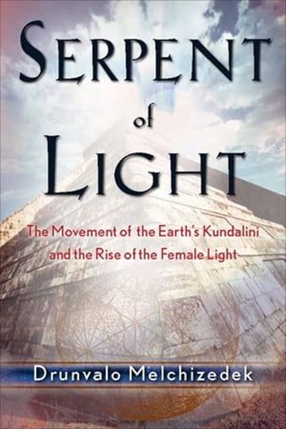 Serpent of Light, Drunvalo Melchizedek - Ebook - 9781609250225