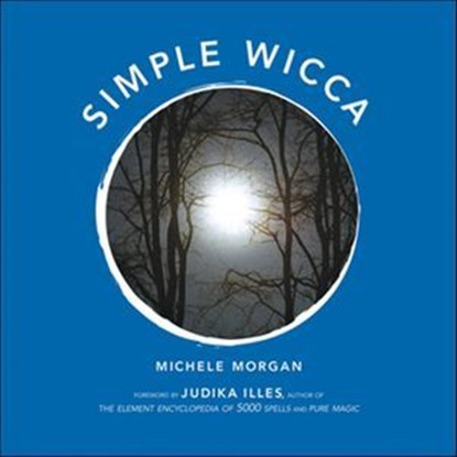 Simple Wicca, Michelle Morgan - Ebook - 9781609250393