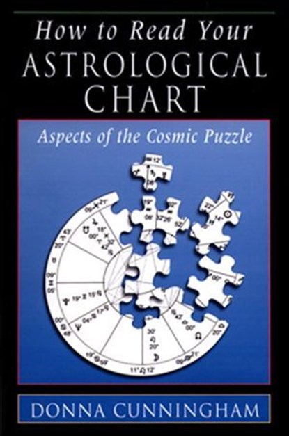 How to Read Your Astrological Chart, Donna Cunningham - Ebook - 9781609251413
