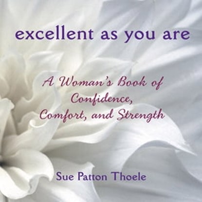 Excellent as You Are, Sue Patton Thoele - Ebook - 9781609253219