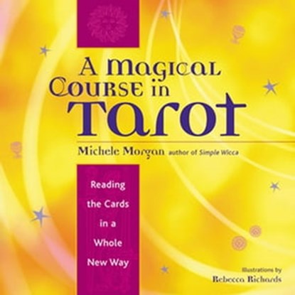 A Magical Course in Tarot, Michelle Morgan - Ebook - 9781609253295