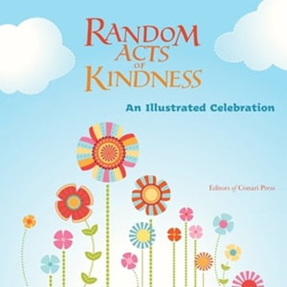 Random Acts of Kindness: An Illustrated Celebration, Editors of Conari Press - Ebook - 9781609253578