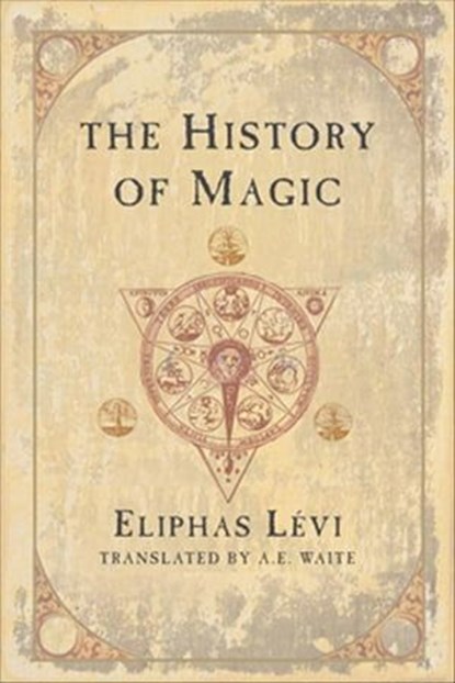 The History of Magic, Éliphas Lévi - Ebook - 9781609254018