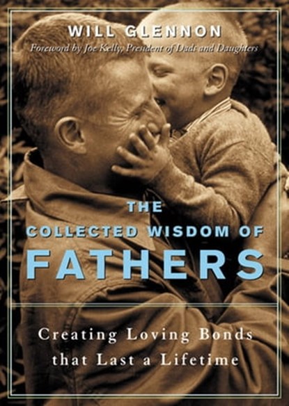 The Collected Wisdom of Fathers, Will Glennon - Ebook - 9781609254797