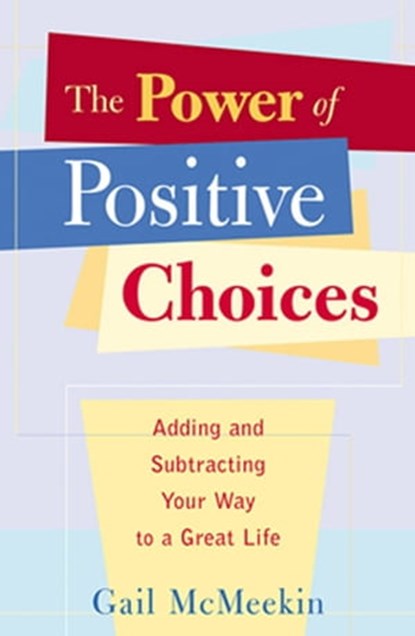 The Power of Positive Choices, Gail McMeekin - Ebook - 9781609255565