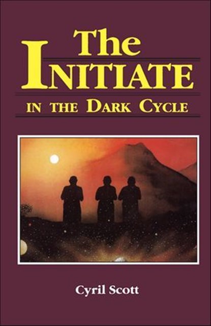 The Initiate in the Dark Cycle, Cyril Scott - Ebook - 9781609257521