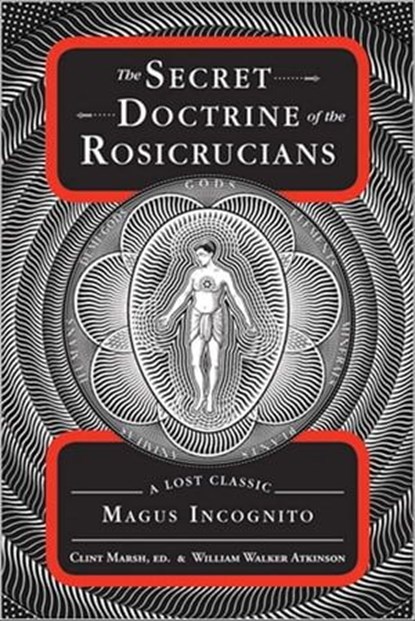 The Secret Doctrine of the Rosicrucians, William Walker Atkinson - Ebook - 9781609257637