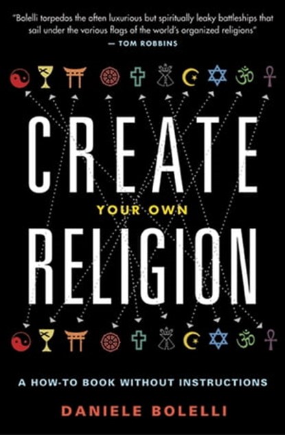 Create Your Own Religion, Daniele Bolelli - Ebook - 9781609258665
