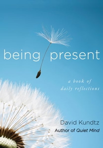 Being Present, David Kundtz - Ebook - 9781609259754