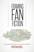 Framing Fan Fiction | Kristina Busse | 