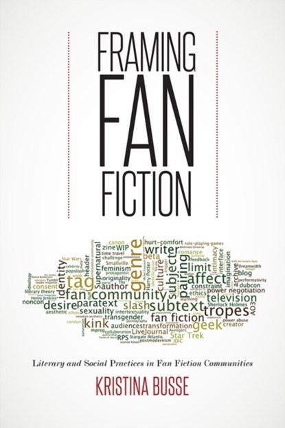 Framing Fan Fiction, Kristina Busse - Paperback - 9781609385149