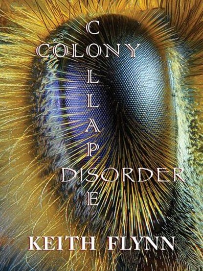 Colony Collapse Disorder, Keith Flynn - Paperback - 9781609402945