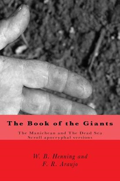 The Book of the Giants: The Manichean and The Dead Sea Scrool apocryphal versions, Fabio R. Araujo - Paperback - 9781609420048