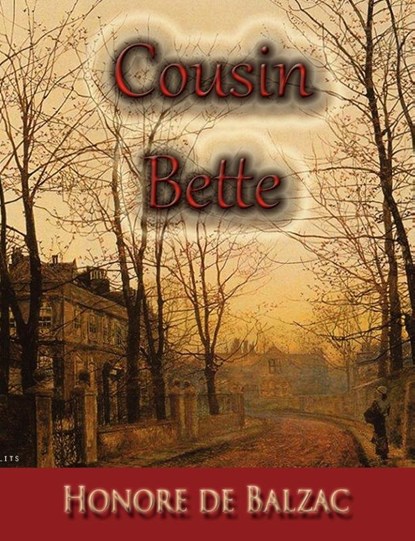 Cousin Bette, Honore de Balzac - Paperback - 9781609420260