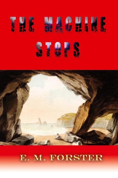 The Machine Stops, E. M. Forster - Paperback - 9781609420666