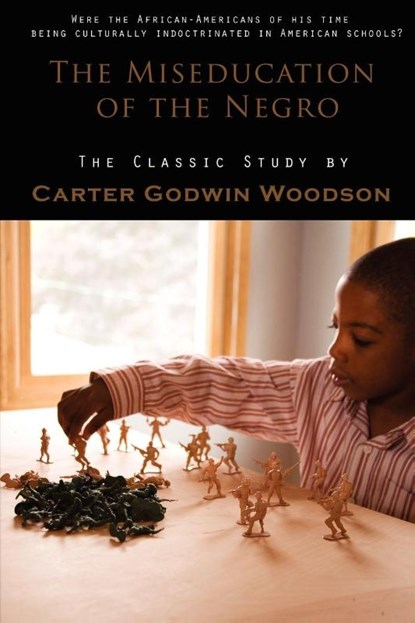 The Miseducation of the Negro, Carter Godwin Woodson - Paperback - 9781609421182