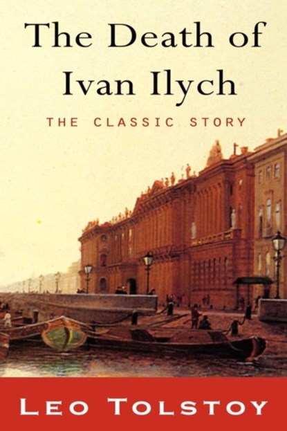 The Death of Ivan Ilyich, Leo Tolstoy - Paperback - 9781609421359