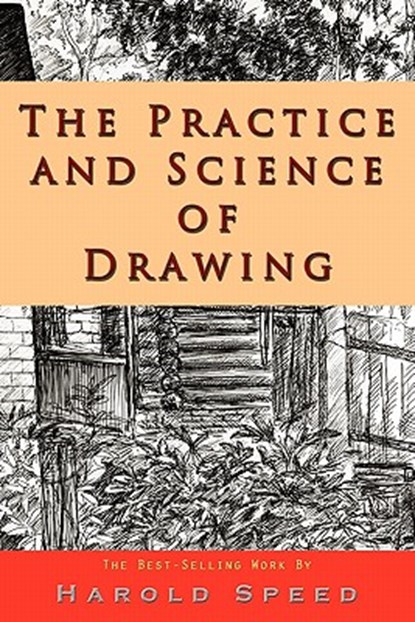 The Practice and Science of Drawing, Harold Speed - Paperback - 9781609421373