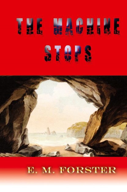 The Machine Stops, E M Forster - Gebonden - 9781609422998