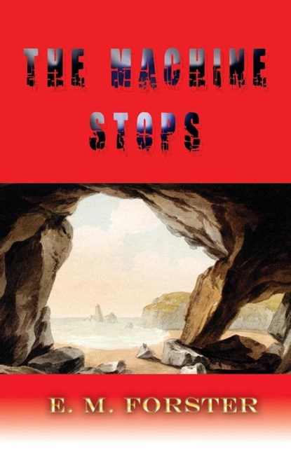 The Machine Stops, E M Forster - Gebonden - 9781609422998