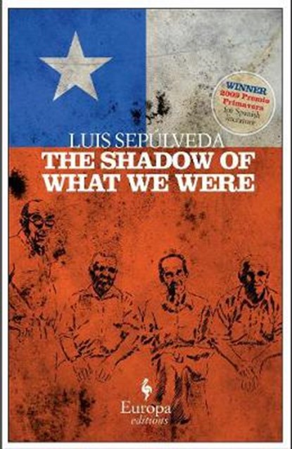 The Shadow of What We Were, SEPULVEDA,  Luis - Paperback - 9781609450021