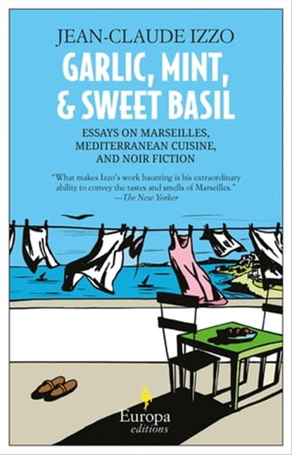 Garlic, Mint, & Sweet Basil, Jean-Claude Izzo - Ebook - 9781609451752