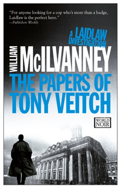 The Papers of Tony Veitch: A Laidlaw Investigation (Jack Laidlaw Novels Book 2), MCILVANNEY,  William - Paperback - 9781609452247