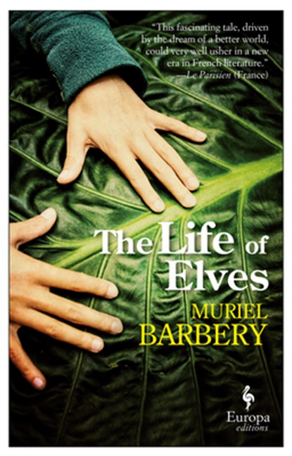 LIFE OF ELVES, Muriel Barbery - Paperback - 9781609453152