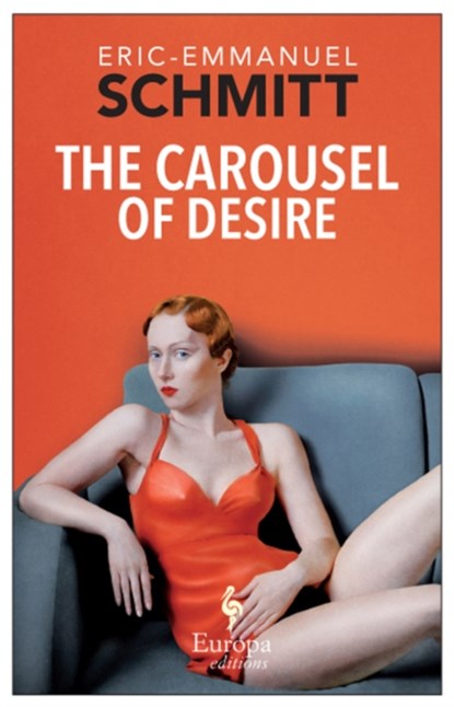The Carousel of Desire, Eric-Emmanuel Schmitt - Paperback - 9781609453466