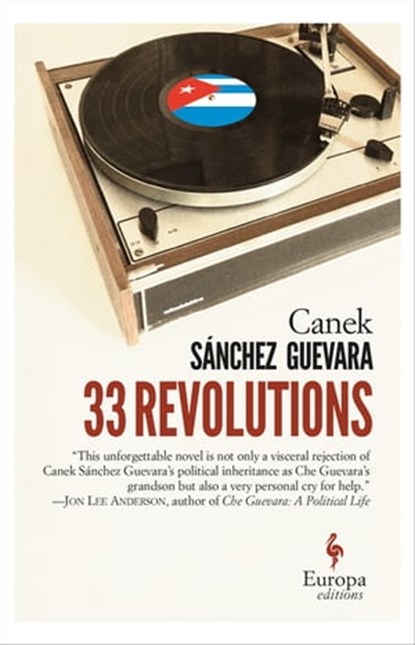 33 Revolutions, Canek Sánchez Guevara - Ebook - 9781609453558