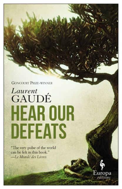Hear Our Defeats, Laurent Gaude - Paperback - 9781609455002