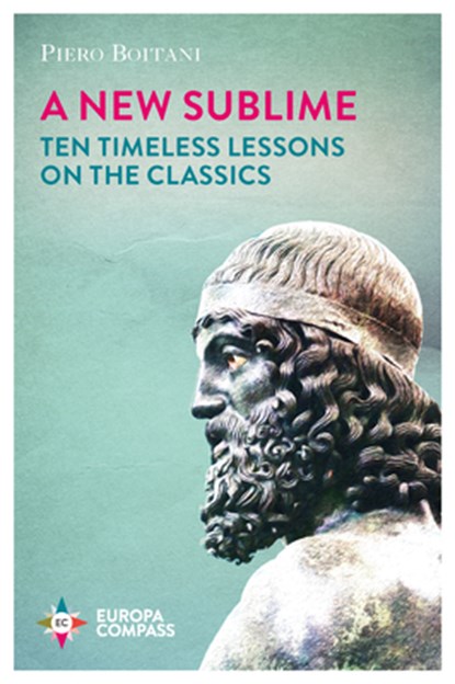 A New Sublime: Ten Timeless Lessons on the Classics, Piero Boitani - Paperback - 9781609455378