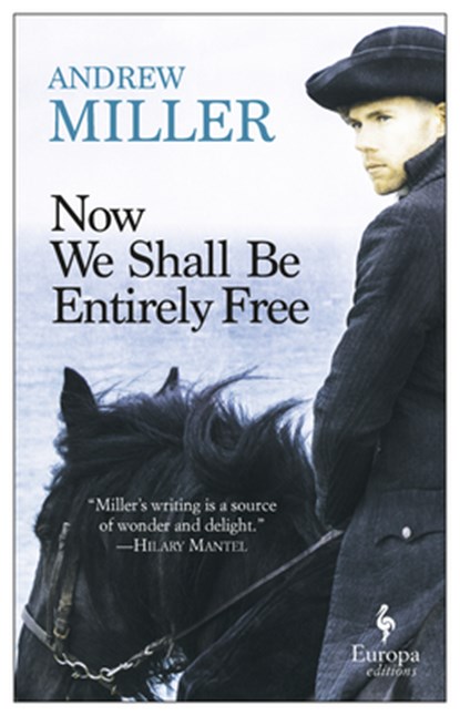 Now We Shall Be Entirely Free, Andrew Miller - Paperback - 9781609455439
